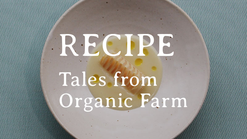 RECIPE|Tales from Organic Farm